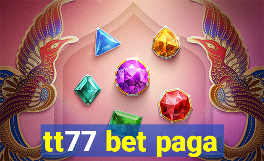 tt77 bet paga